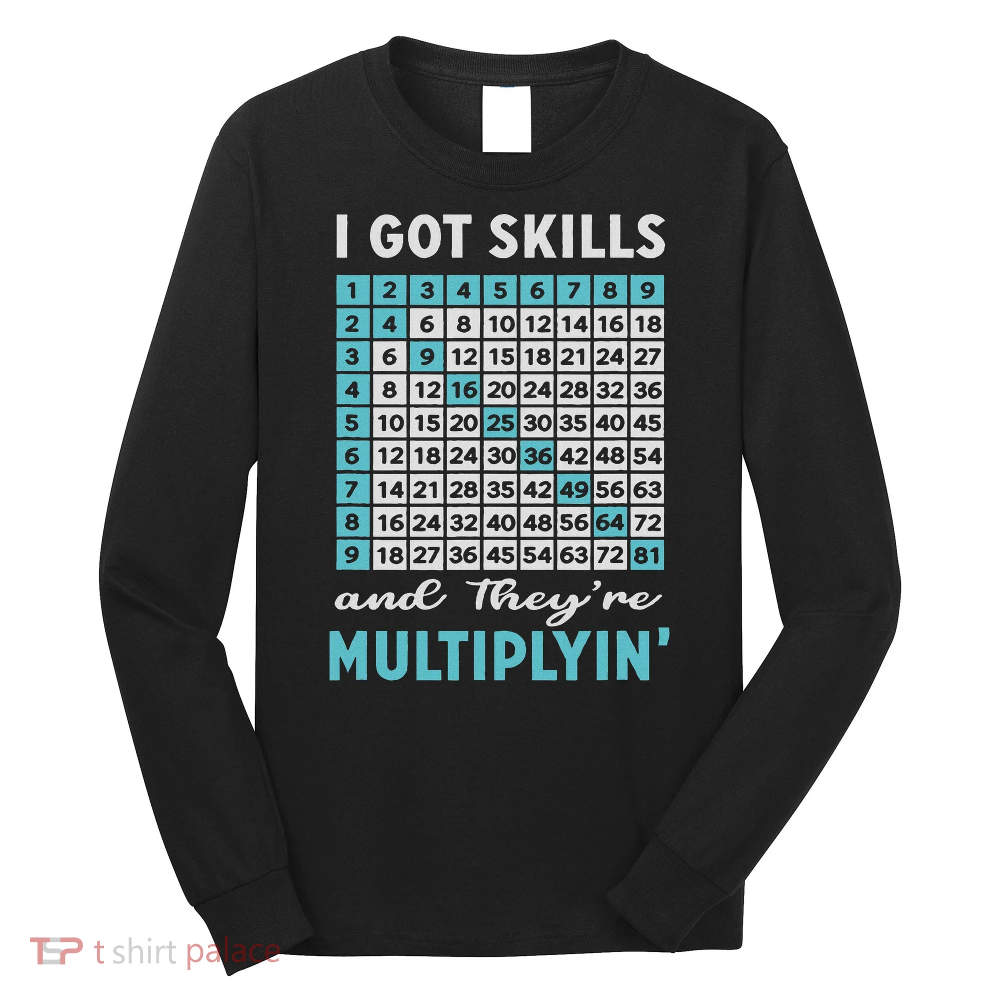 I Got Skills And They're Multiplying Long Sleeve Shirt