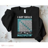 I Got Skills And They're Multiplying Sweatshirt thumb 2
