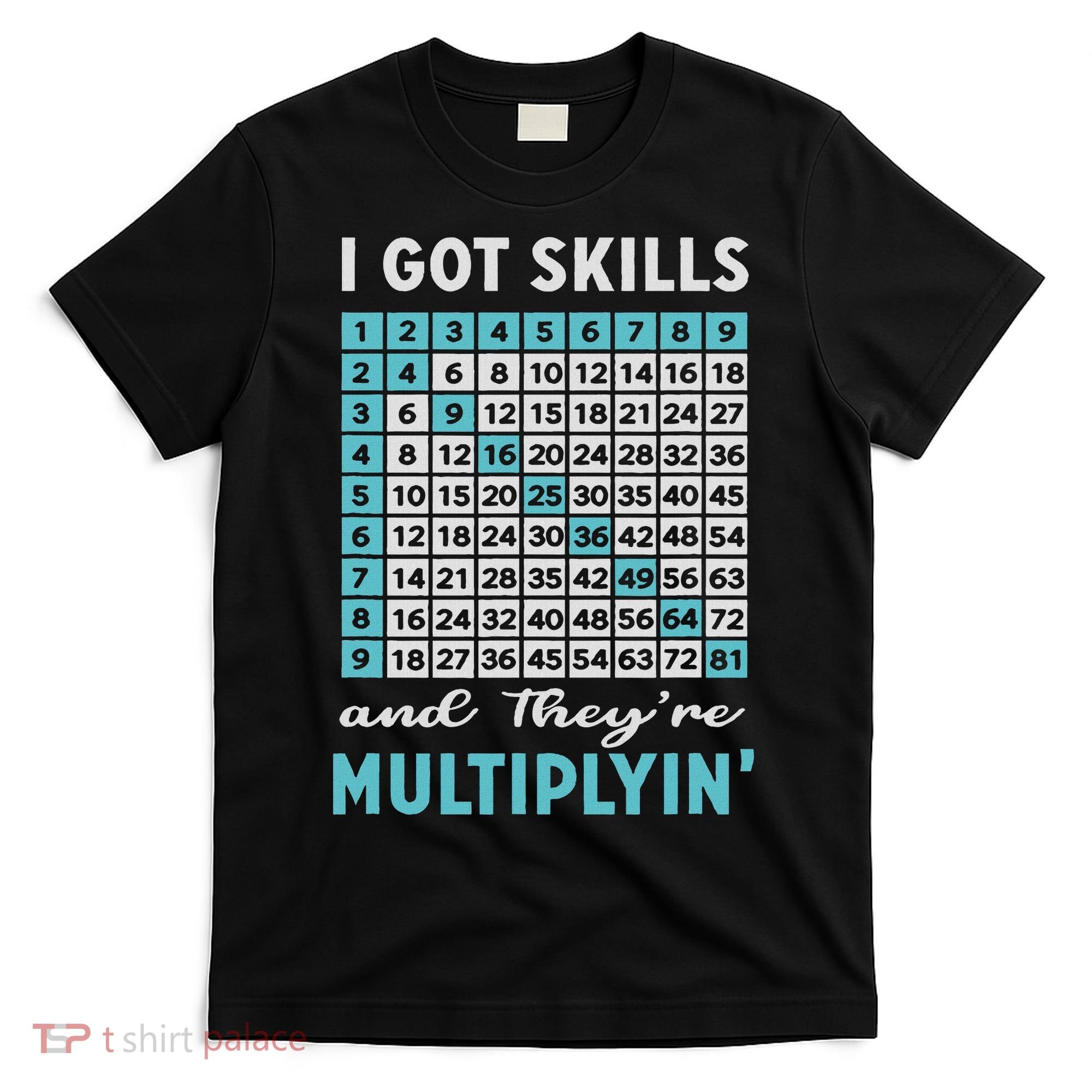 I Got Skills And They're Multiplying T-Shirt