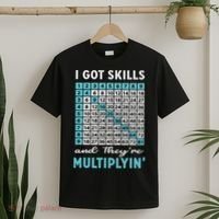 I Got Skills And They're Multiplying T-Shirt thumb 2