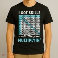 I Got Skills And They're Multiplying T-Shirt thumb 3