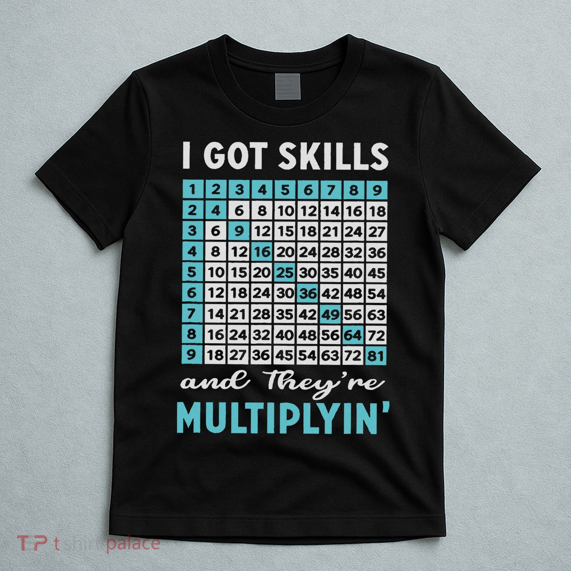 I Got Skills And They're Multiplying T-Shirt