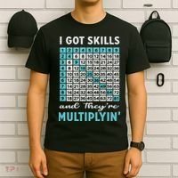 I Got Skills And They're Multiplying T-Shirt thumb 6