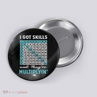 I Got Skills And They're Multiplying Button thumb 0