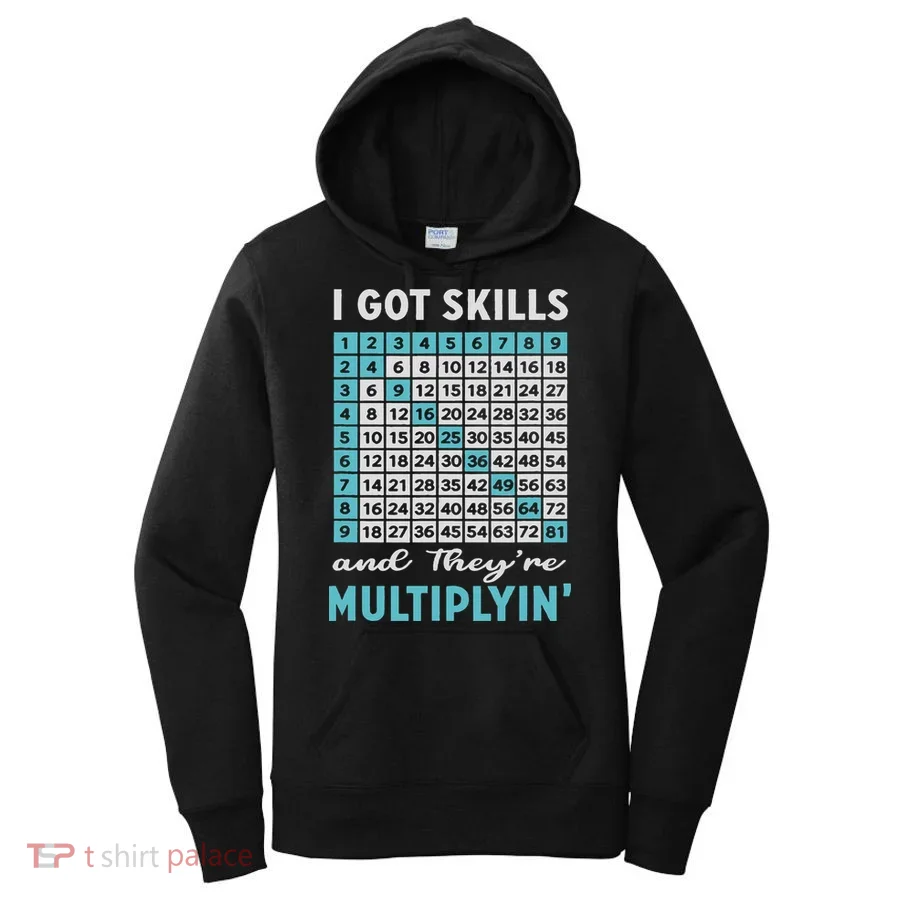 I Got Skills And They're Multiplying Women's Hoodie