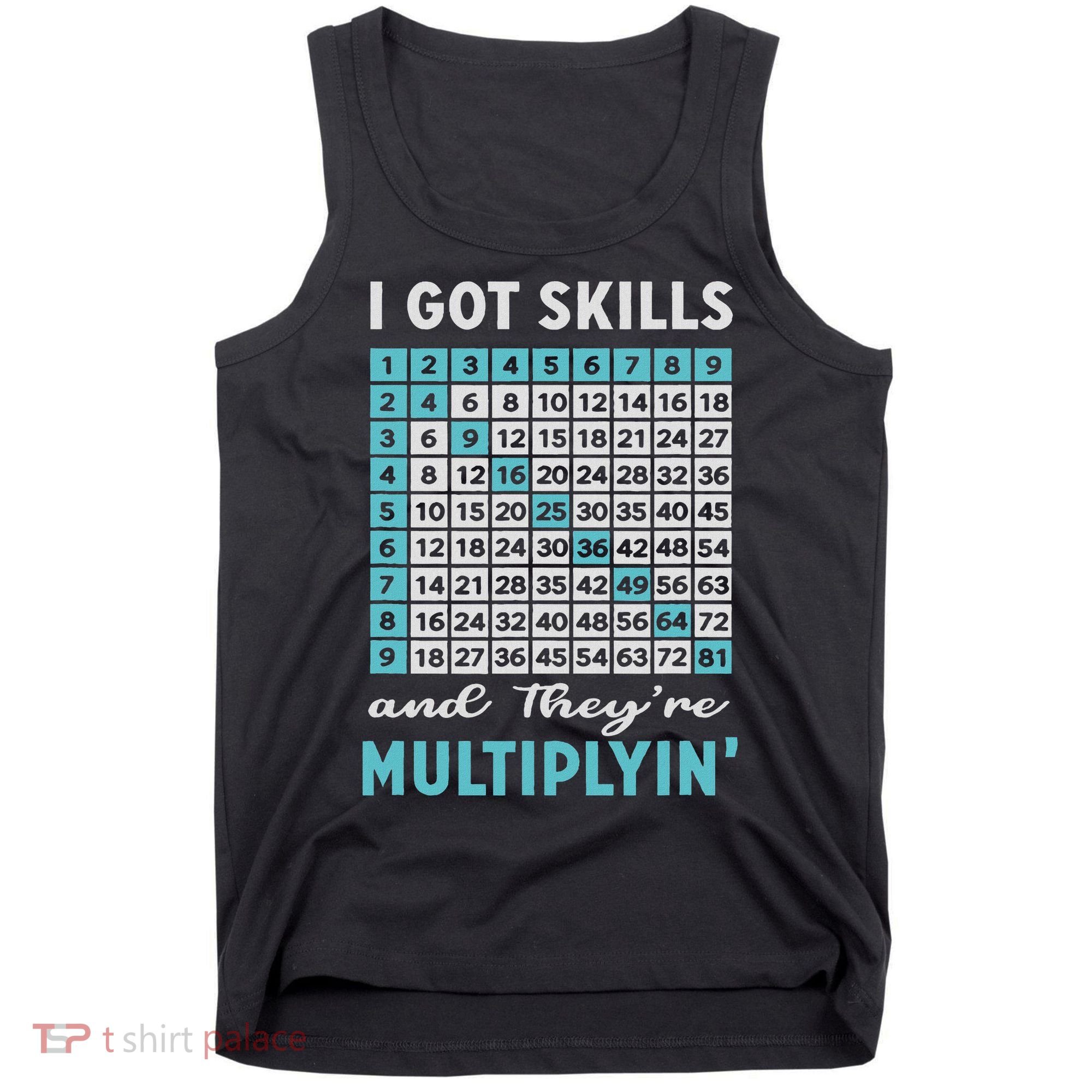 I Got Skills And They're Multiplying Tank Top