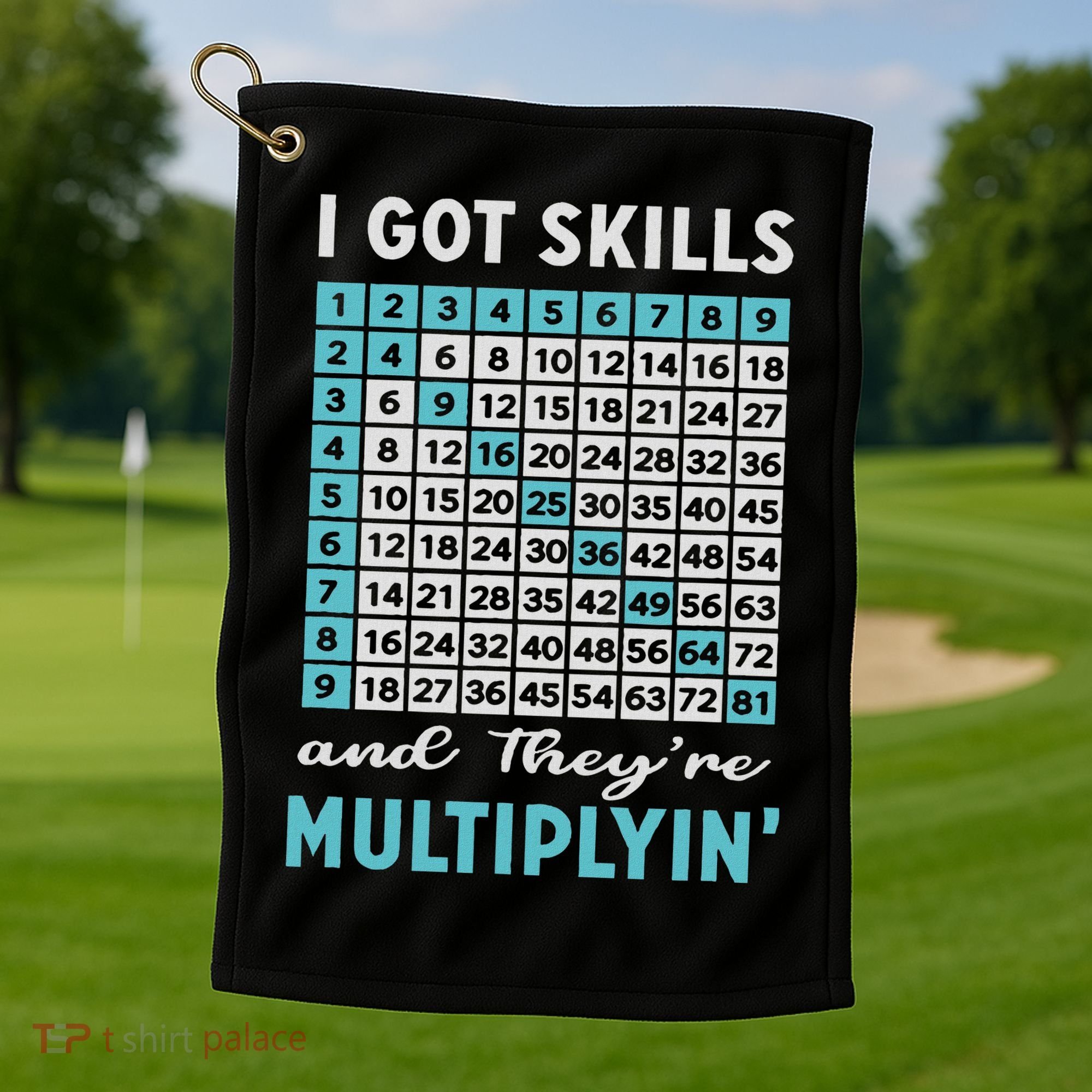 I Got Skills And They're Multiplying Golf Towel