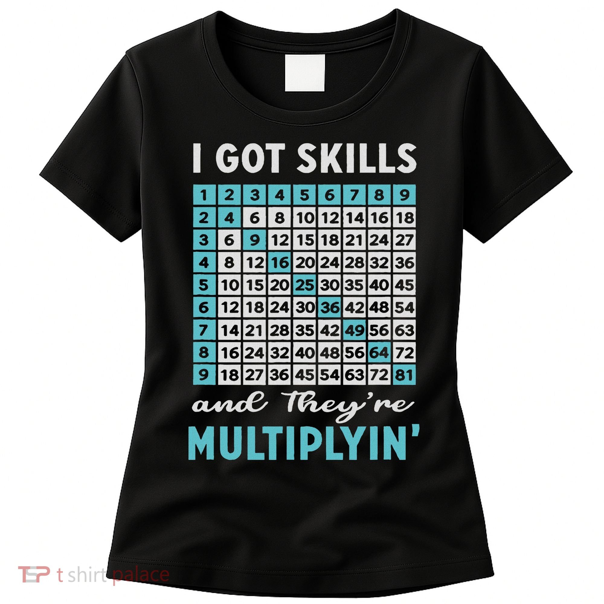 I Got Skills And They're Multiplying Women's T-Shirt