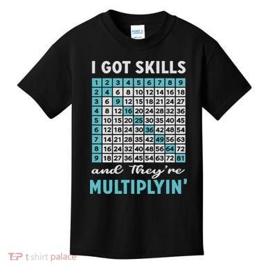I Got Skills And They're Multiplying Kids T-Shirt