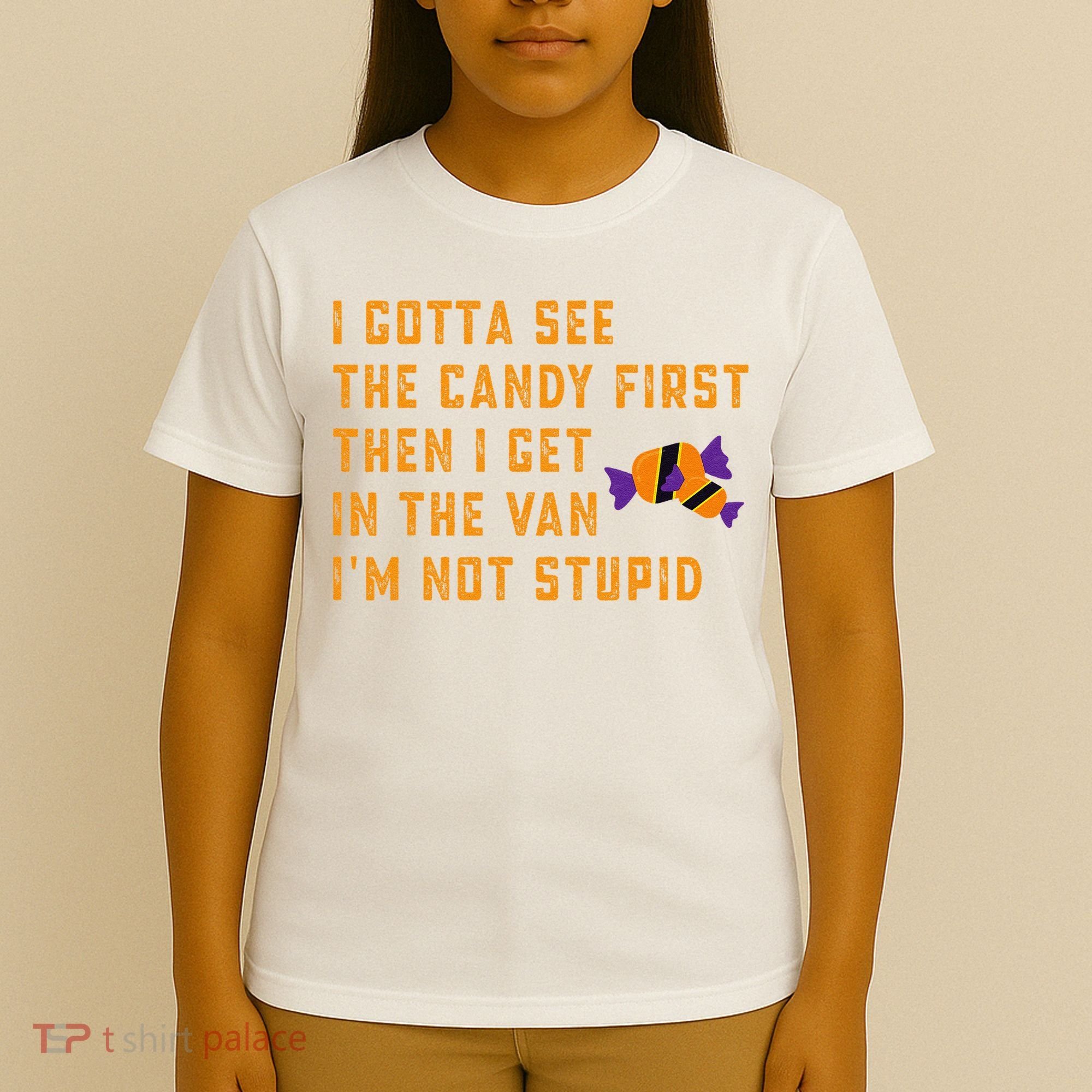 I Gotta See The Candy First. IM Not Stupid Creepy Adult T-Shirt