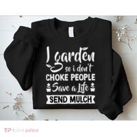 I Garden So I Don't Choke People Gardener Gardening Plant Sweatshirt thumb 2