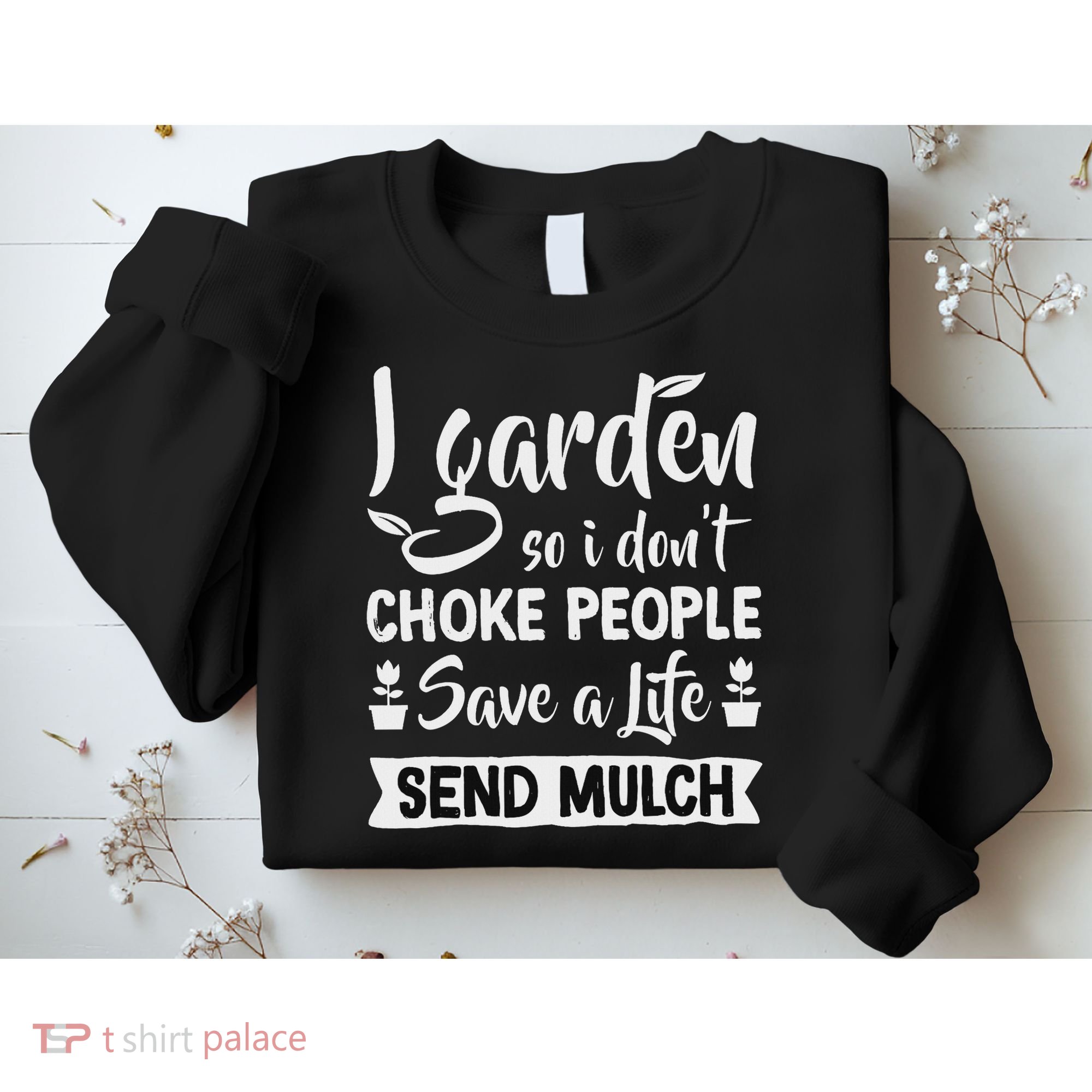 I Garden So I Don't Choke People Gardener Gardening Plant Sweatshirt