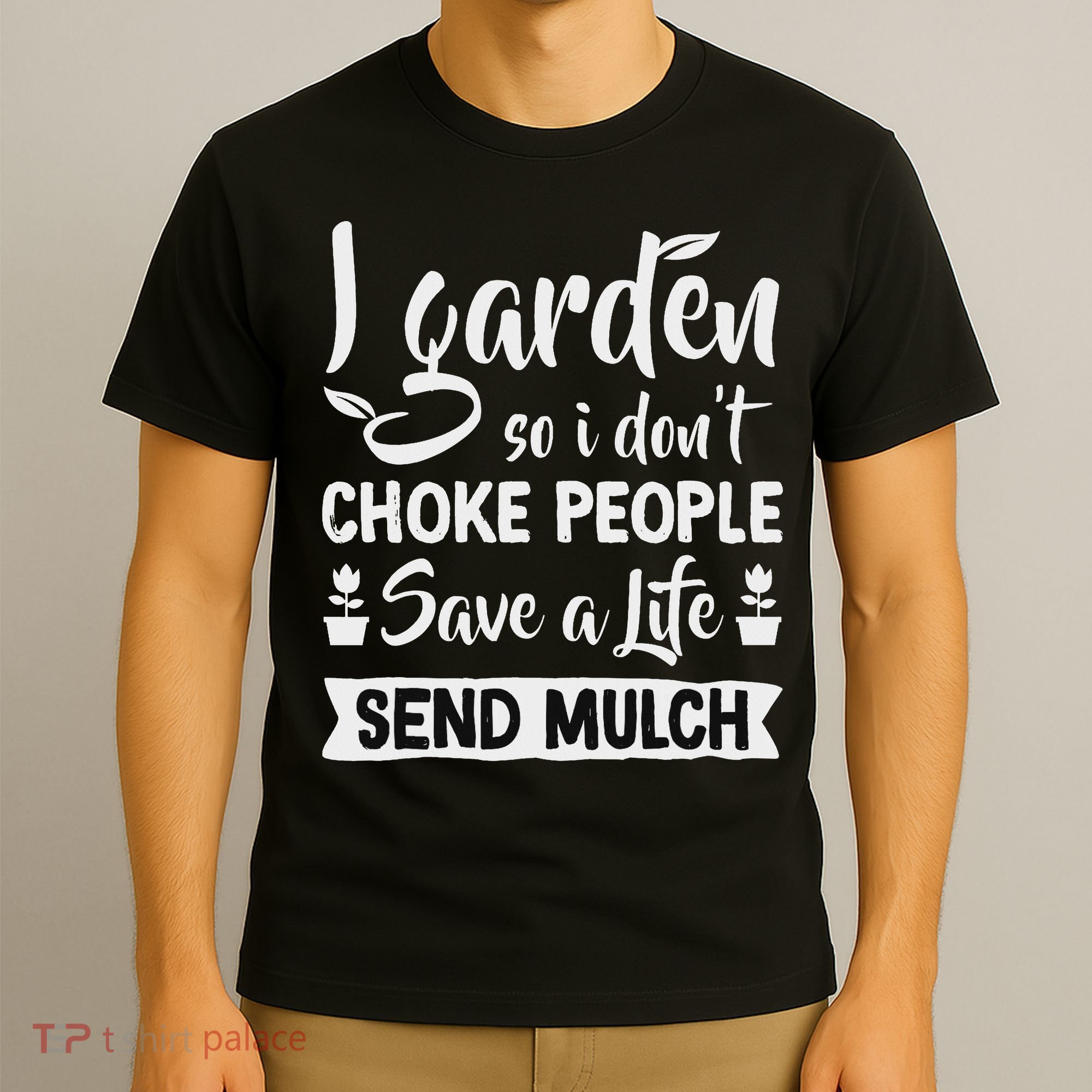 I Garden So I Don't Choke People Gardener Gardening Plant T-Shirt