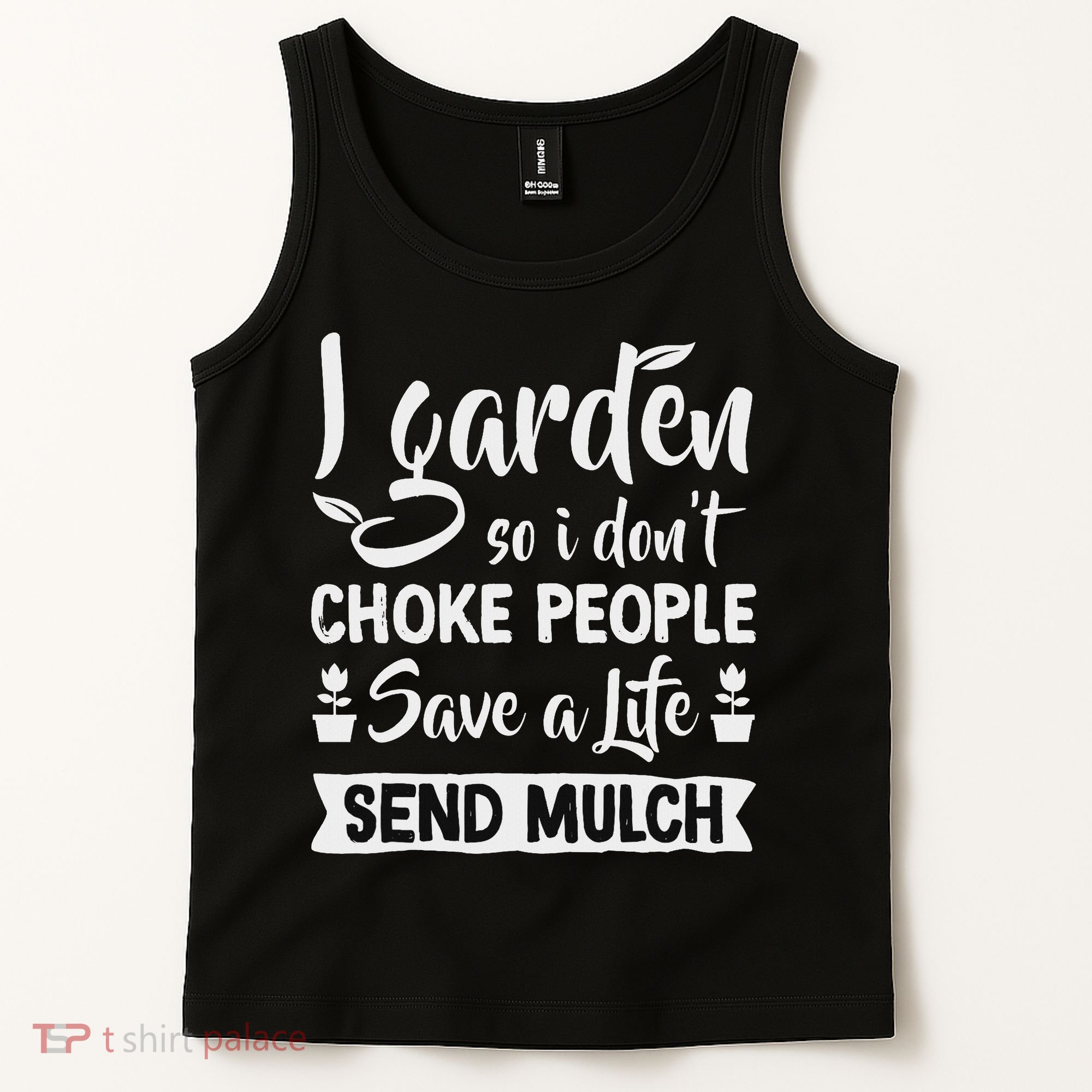 I Garden So I Don't Choke People Gardener Gardening Plant Tank Top