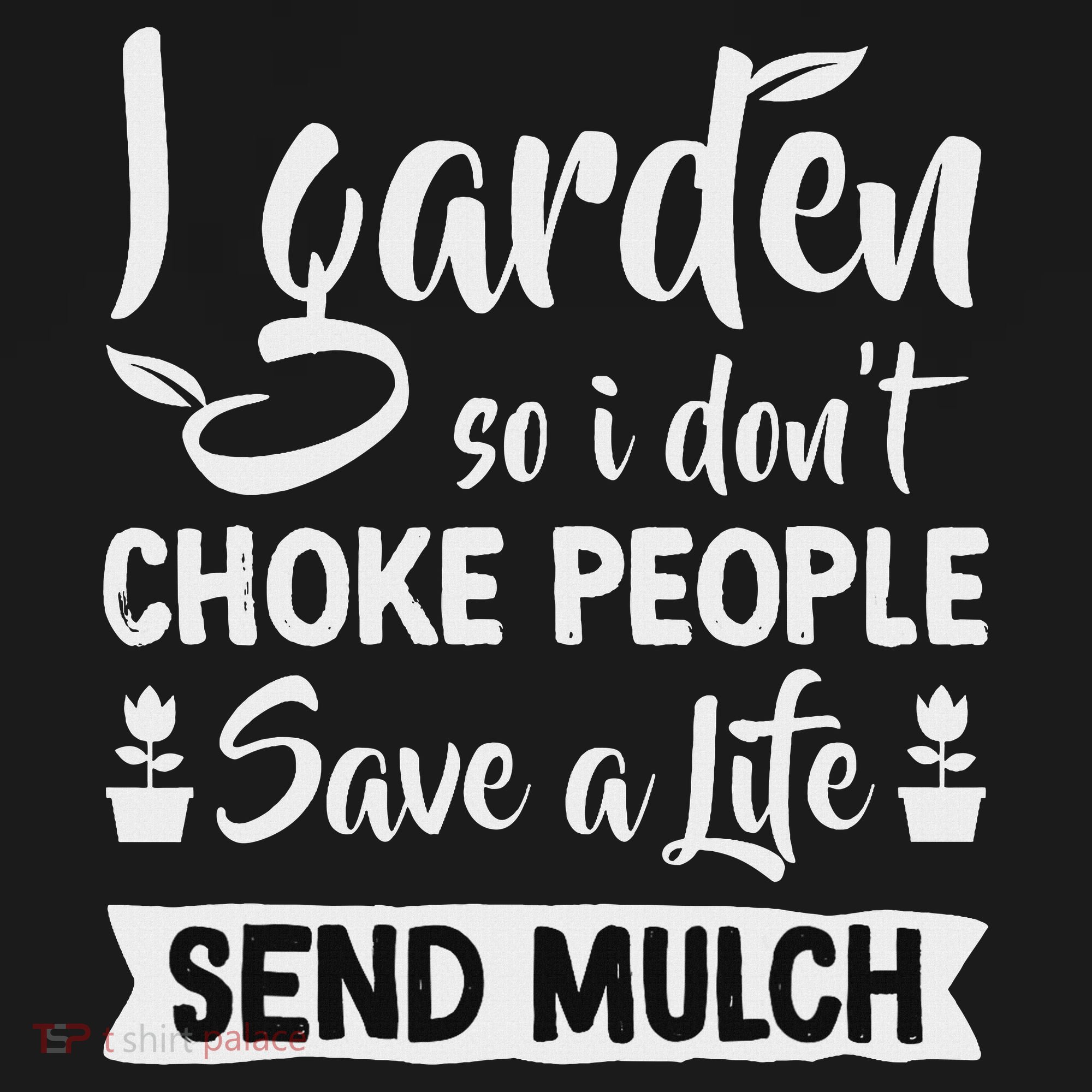 I Garden So I Don't Choke People Gardener Gardening Plant Tank Top
