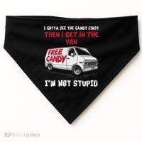 I Gotta See The Candy First Then I Get In The Van Man Women USA-Made Doggie Bandana thumb 0