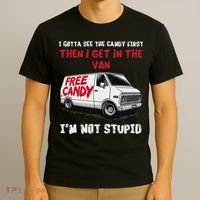 I Gotta See The Candy First Then I Get In The Van Man Women T-Shirt thumb 3