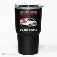 I Gotta See The Candy First Then I Get In The Van Man Women Tumbler thumb 0