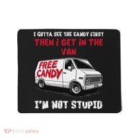 I Gotta See The Candy First Then I Get In The Van Man Women Mousepad thumb 0