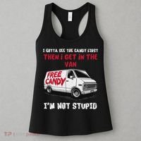 I Gotta See The Candy First Then I Get In The Van Man Women Women's Tank Top thumb 3