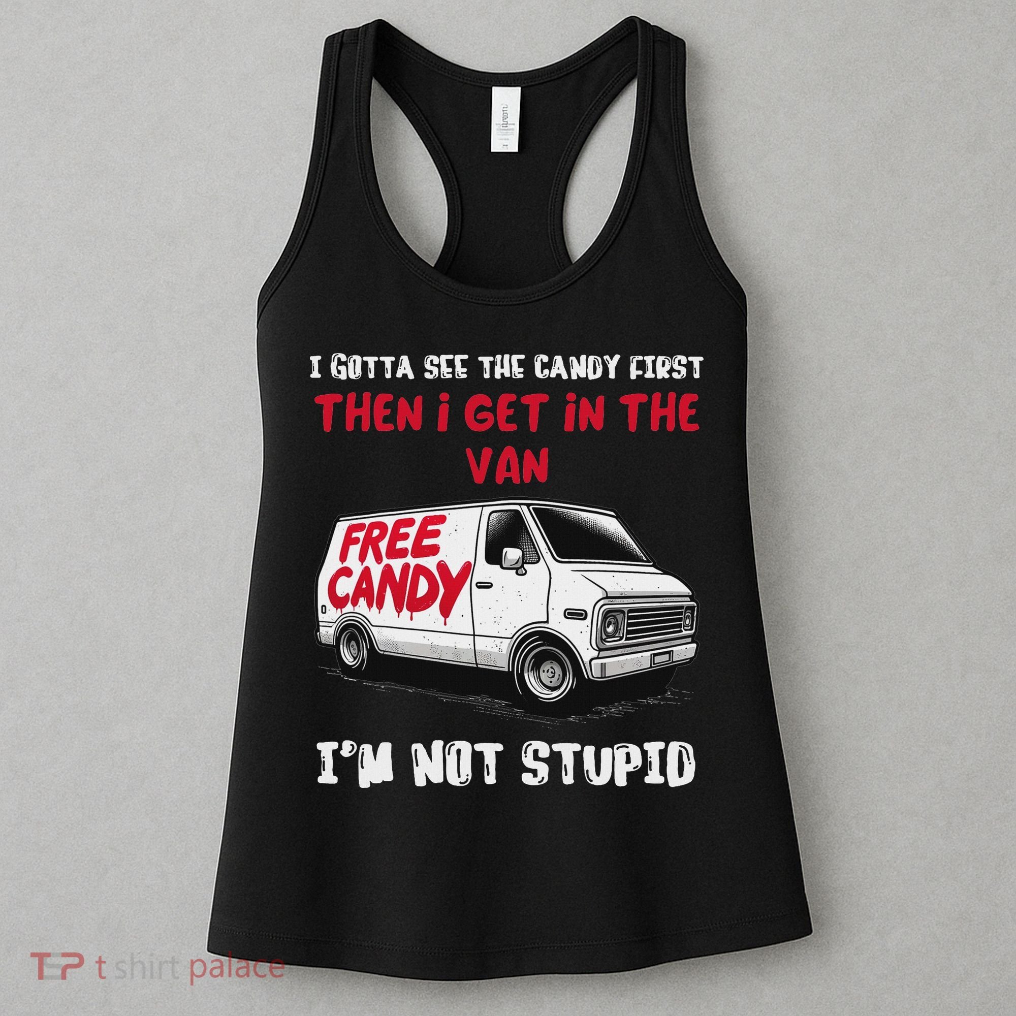 I Gotta See The Candy First Then I Get In The Van Man Women Women's Tank Top