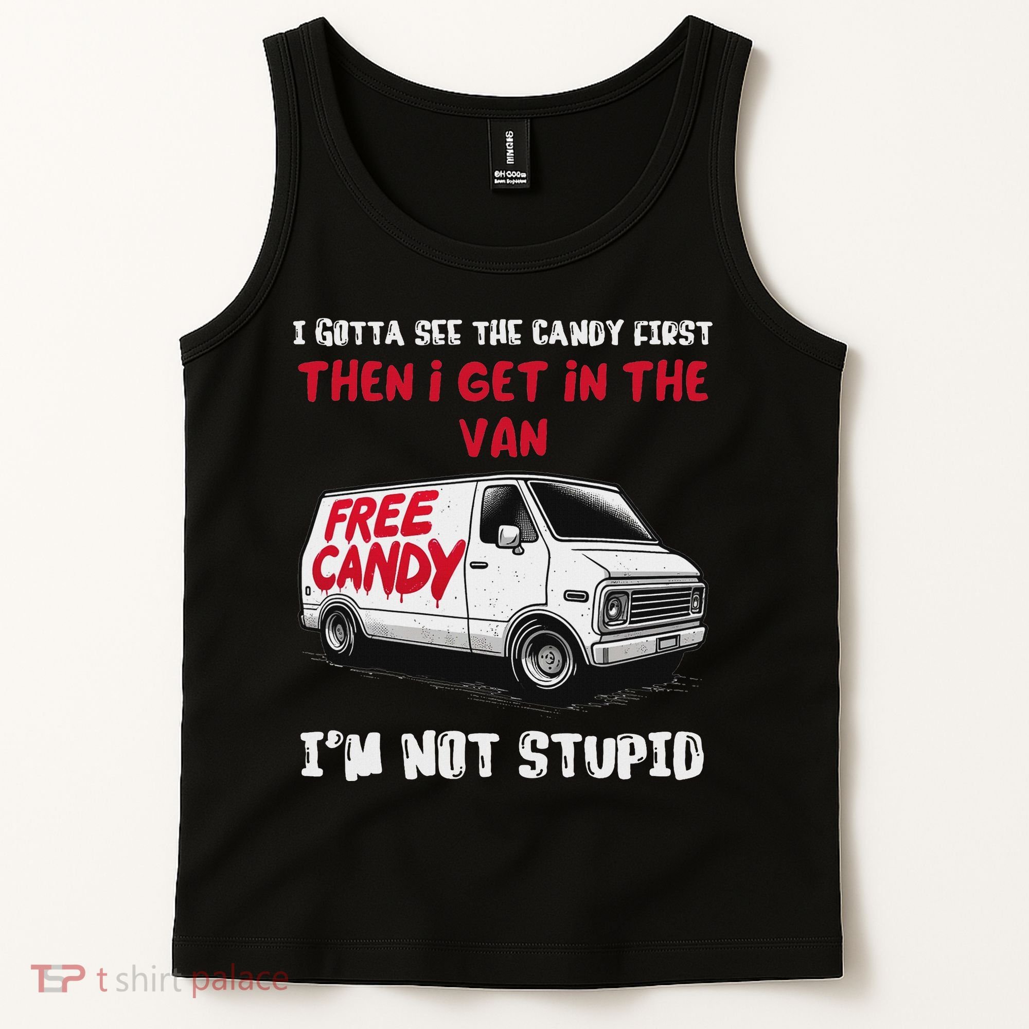 I Gotta See The Candy First Then I Get In The Van Man Women Tank Top