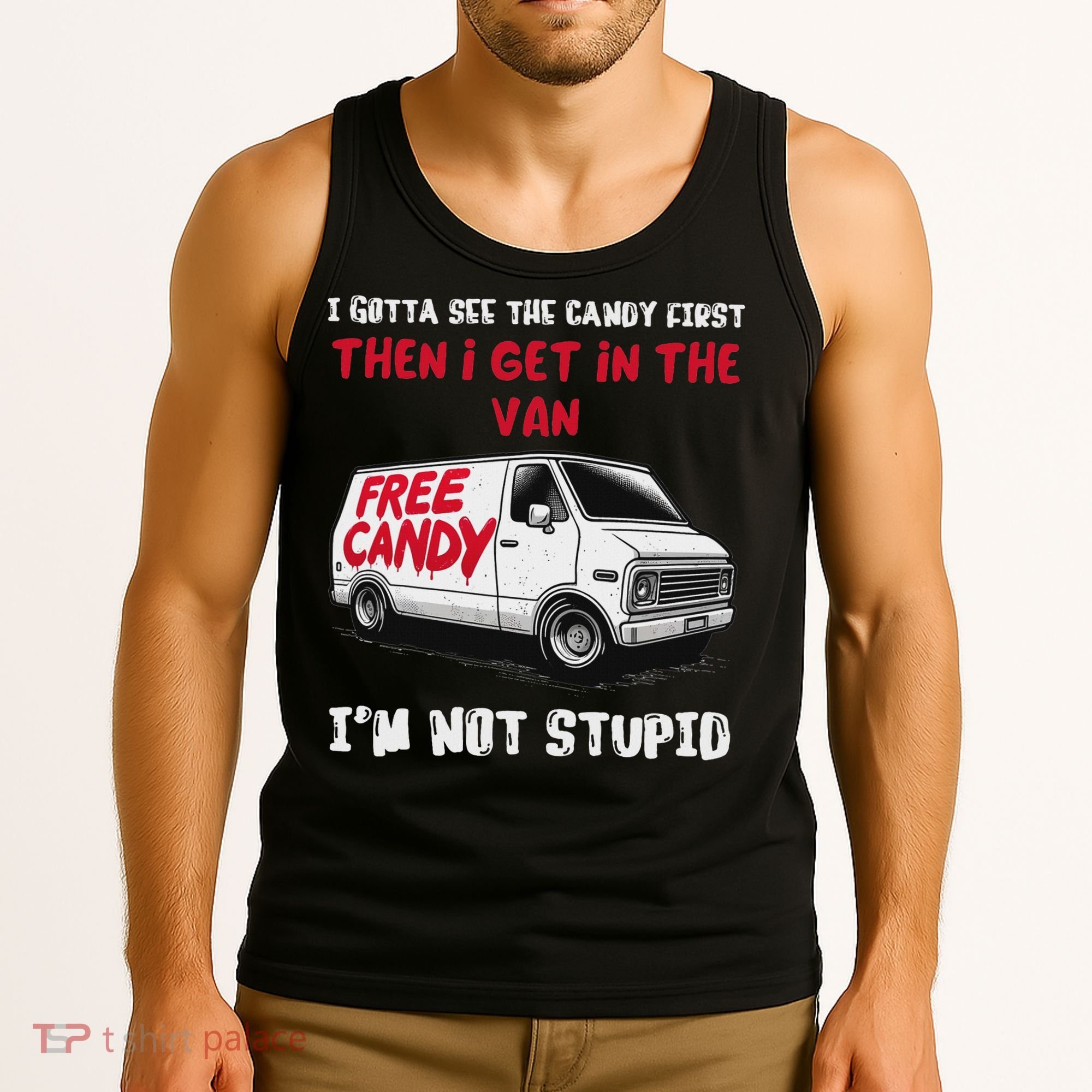I Gotta See The Candy First Then I Get In The Van Man Women Tank Top