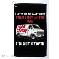 I Gotta See The Candy First Then I Get In The Van Man Women Golf Towel thumb 0