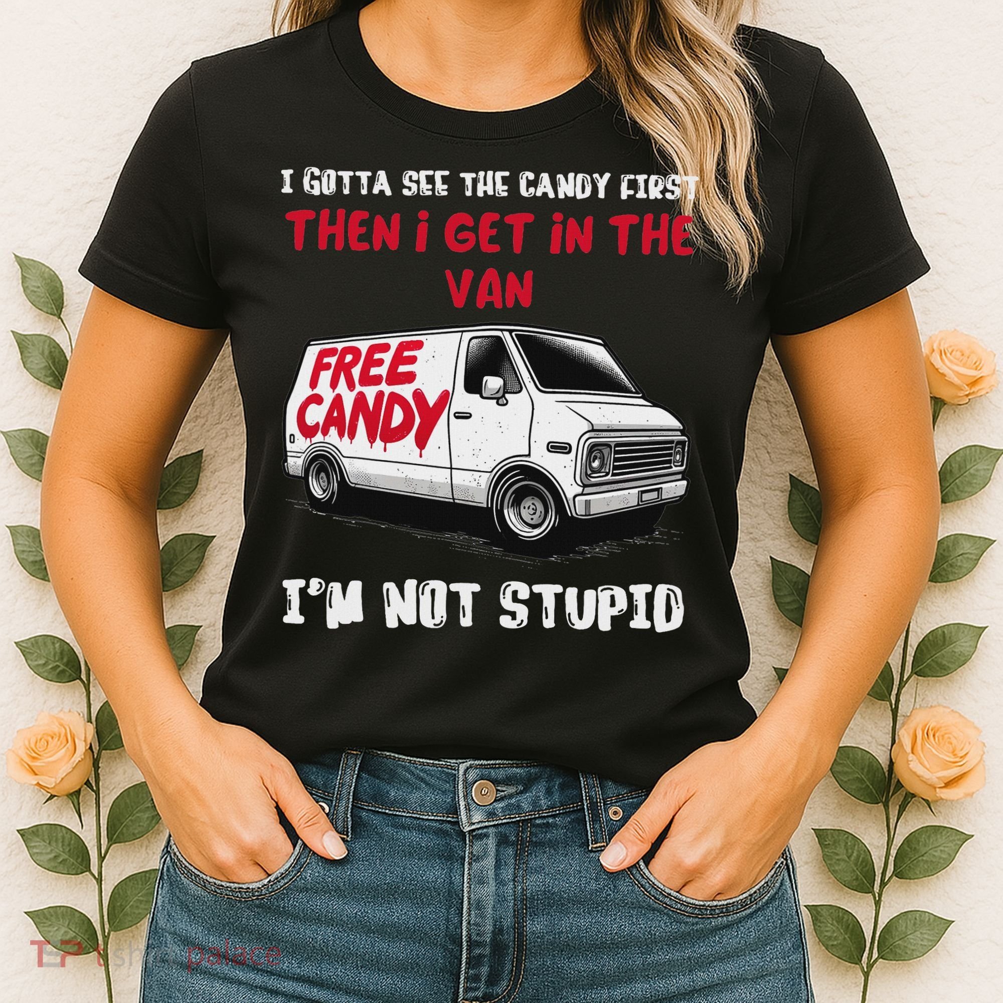 I Gotta See The Candy First Then I Get In The Van Man Women Women's T-Shirt