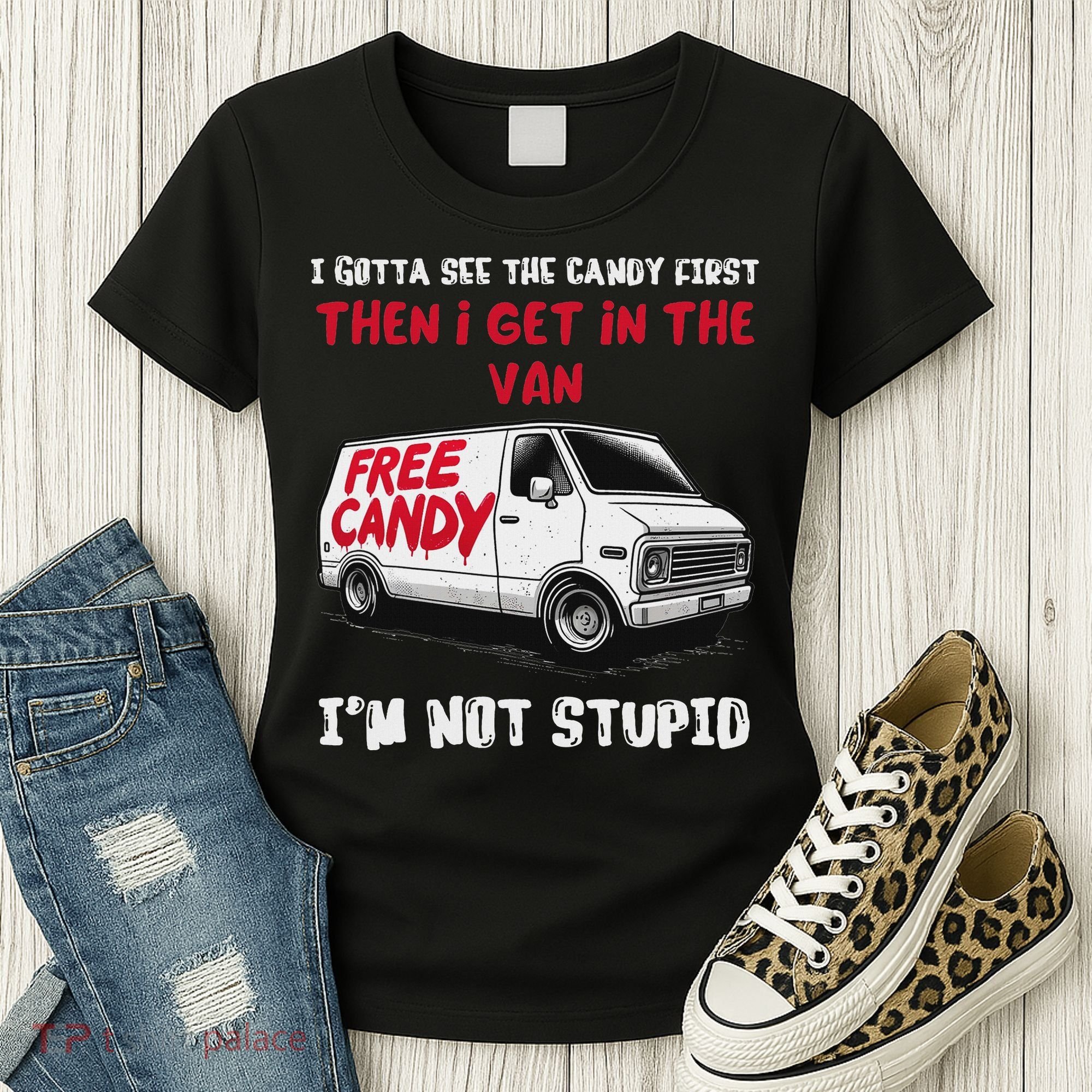 I Gotta See The Candy First Then I Get In The Van Man Women Women's T-Shirt