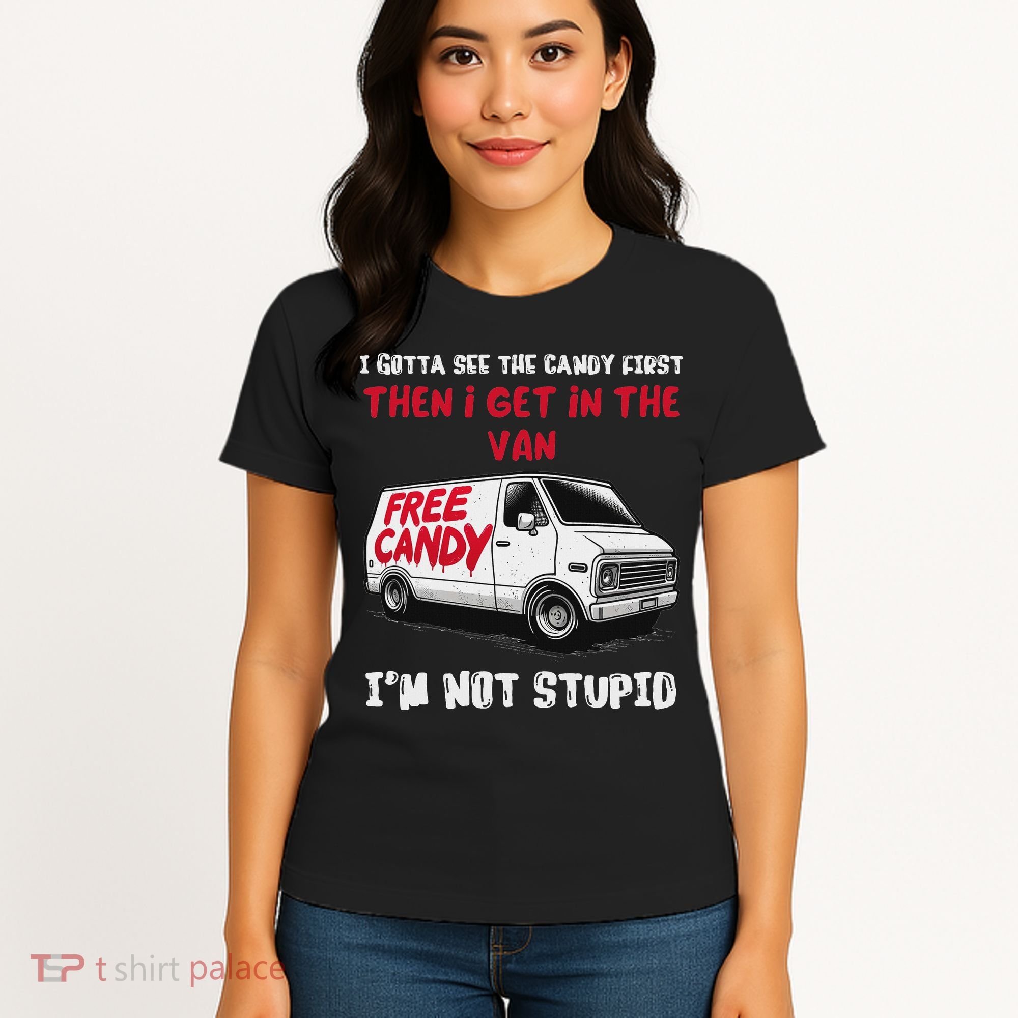 I Gotta See The Candy First Then I Get In The Van Man Women Women's T-Shirt