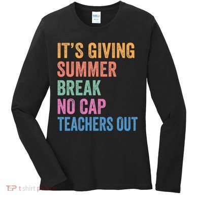 Its Giving Summer Break No Cap Funny Teacher Last Day Women's Long Sleeve Shirt