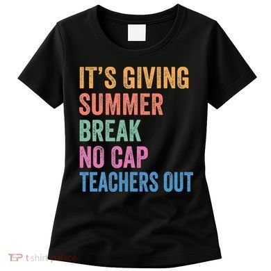 Its Giving Summer Break No Cap Funny Teacher Last Day Women's T-Shirt