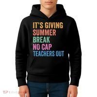 Its Giving Summer Break No Cap Funny Teacher Last Day Kids Hoodie thumb 4