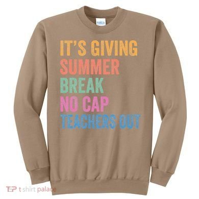 Its Giving Summer Break No Cap Funny Teacher Last Day Sweatshirt