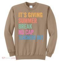 Its Giving Summer Break No Cap Funny Teacher Last Day Sweatshirt thumb 0
