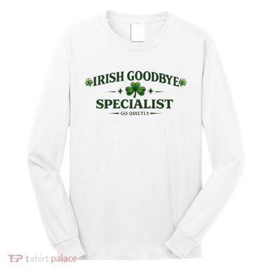 Irish Goodbye Specialist Long Sleeve Shirt