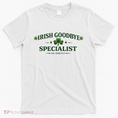 Irish Goodbye Specialist T-Shirt