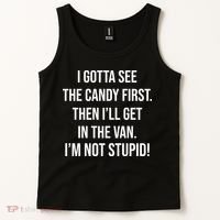I Gotta See The Candy First Then I'll Get In The Van Funny Tank Top thumb 2