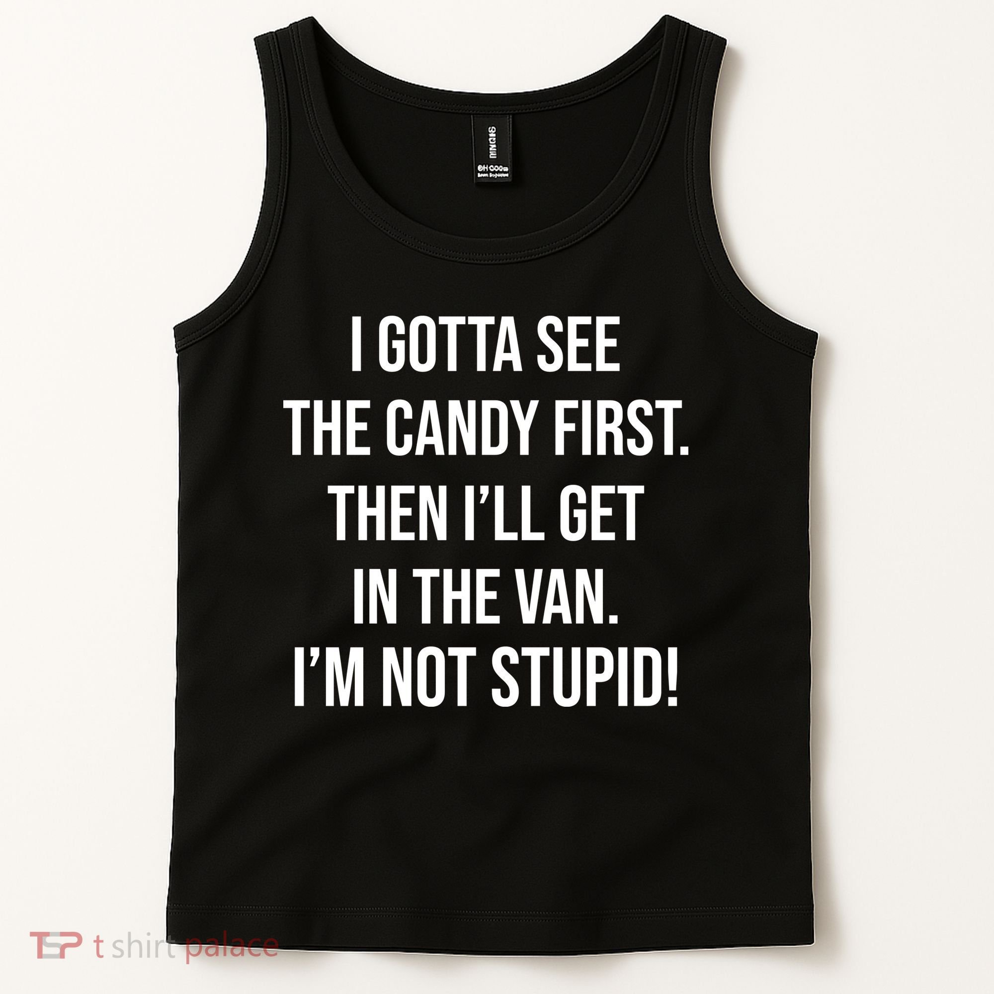 I Gotta See The Candy First Then I'll Get In The Van Funny Tank Top