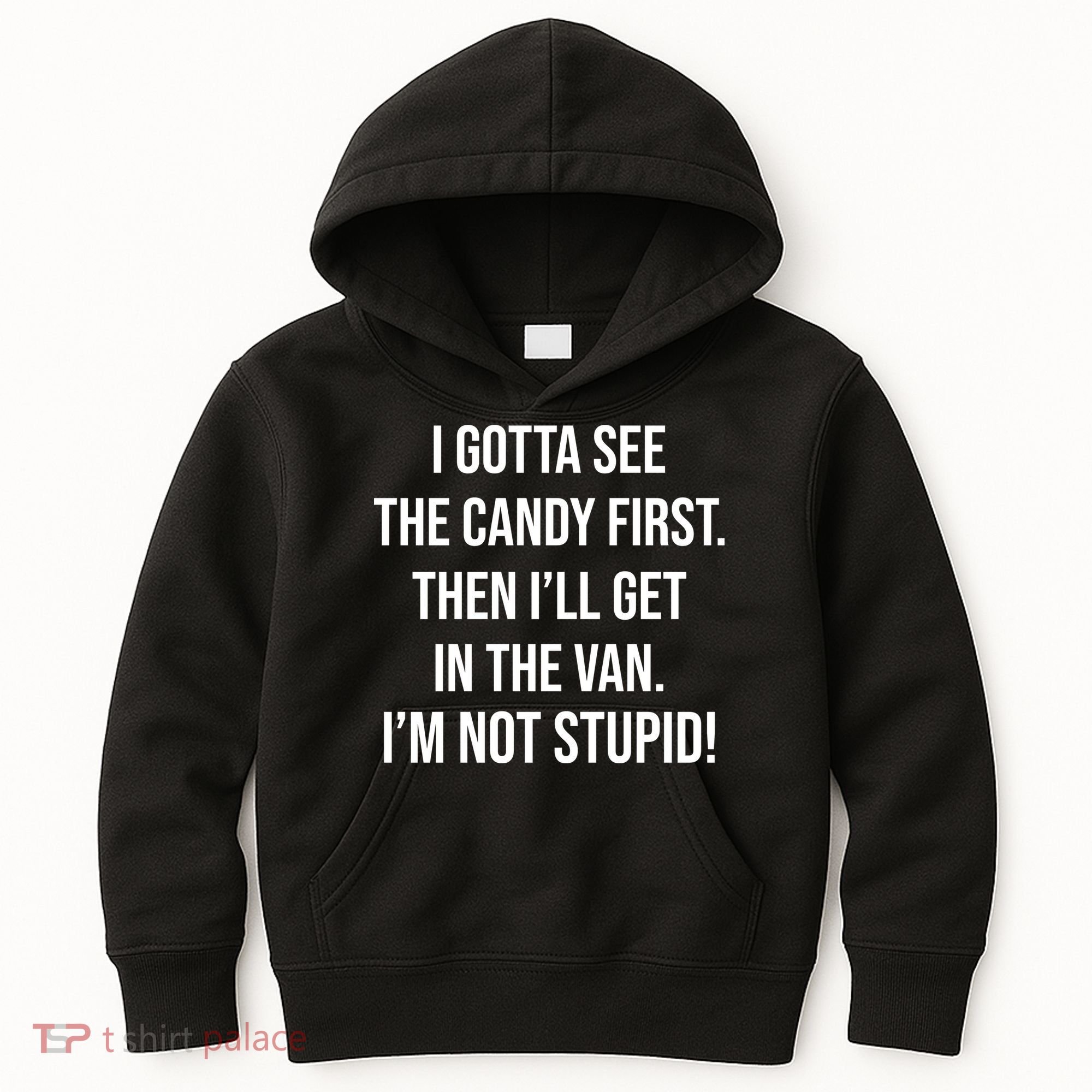 I Gotta See The Candy First Then I'll Get In The Van Funny Kids Hoodie