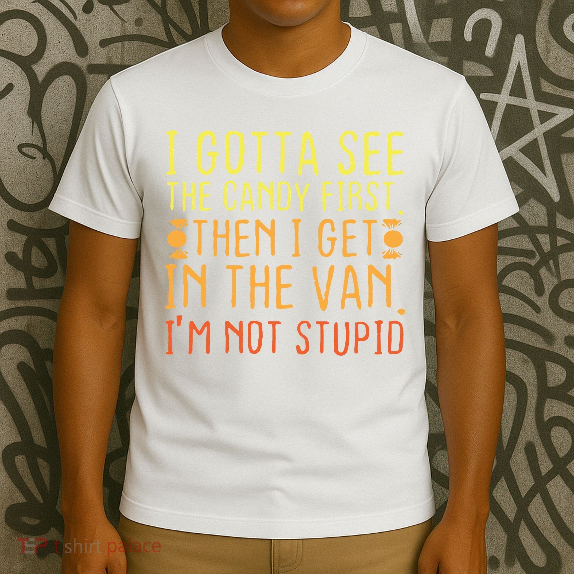 I Gotta See The Candy First. I'm Not Stupid | Creepy Adult T-Shirt