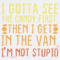I Gotta See The Candy First. I'm Not Stupid | Creepy Adult T-Shirt thumb 7