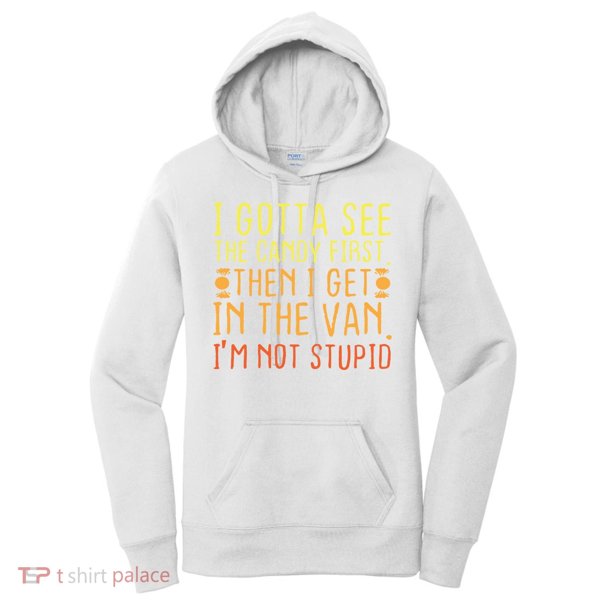 I Gotta See The Candy First. I'm Not Stupid | Creepy Adult Women's Hoodie