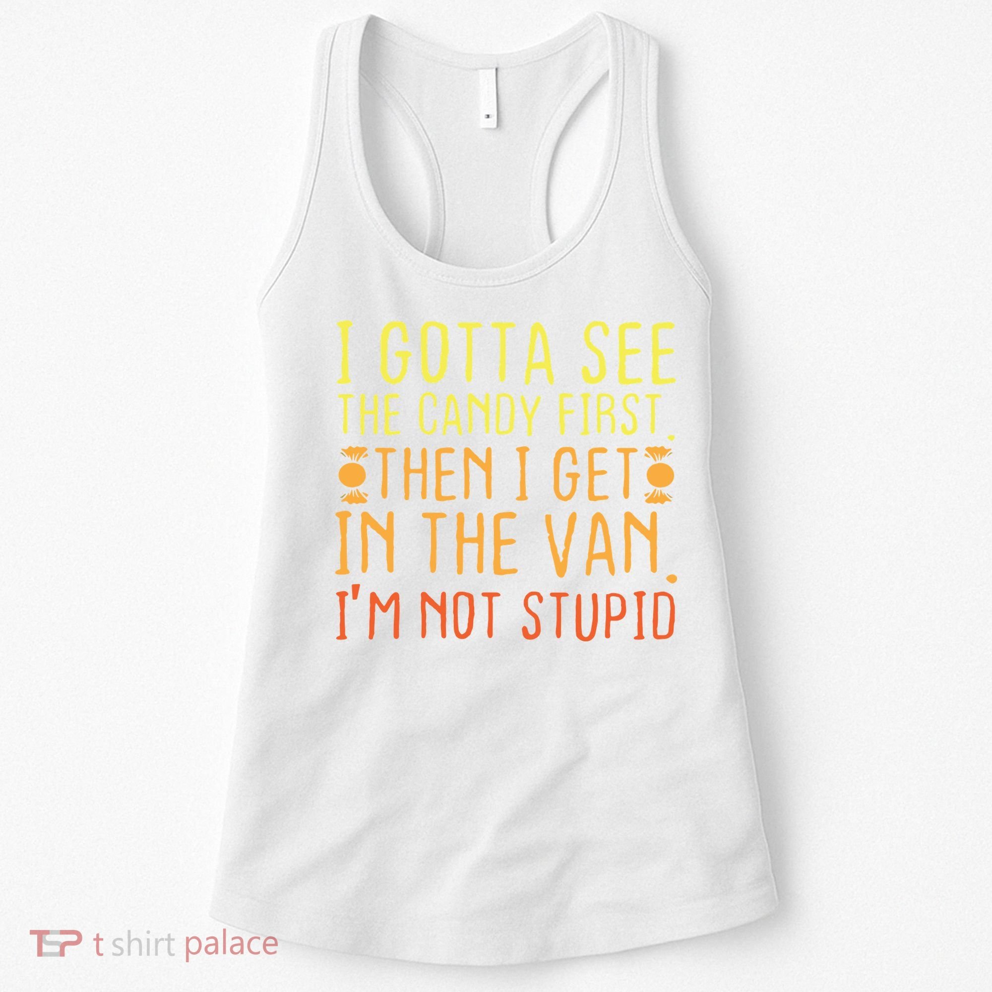 I Gotta See The Candy First. I'm Not Stupid | Creepy Adult Women's Tank Top