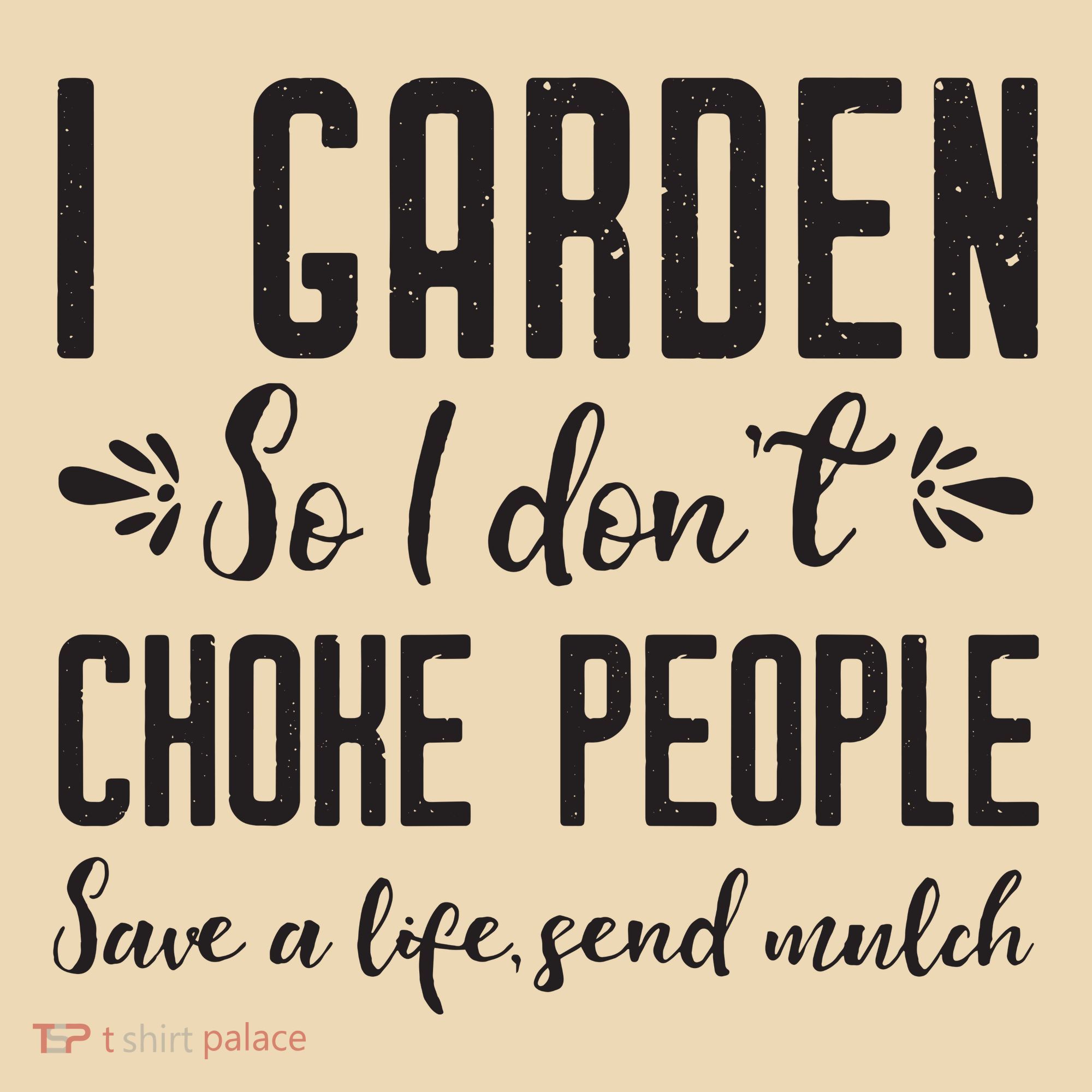 I Garden So I DonT Choke People Save A Life Send Mulch Gardening Gift Tote Bag