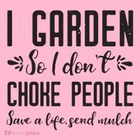 I Garden So I DonT Choke People Save A Life Send Mulch Gardening Gift Coaster thumb 2