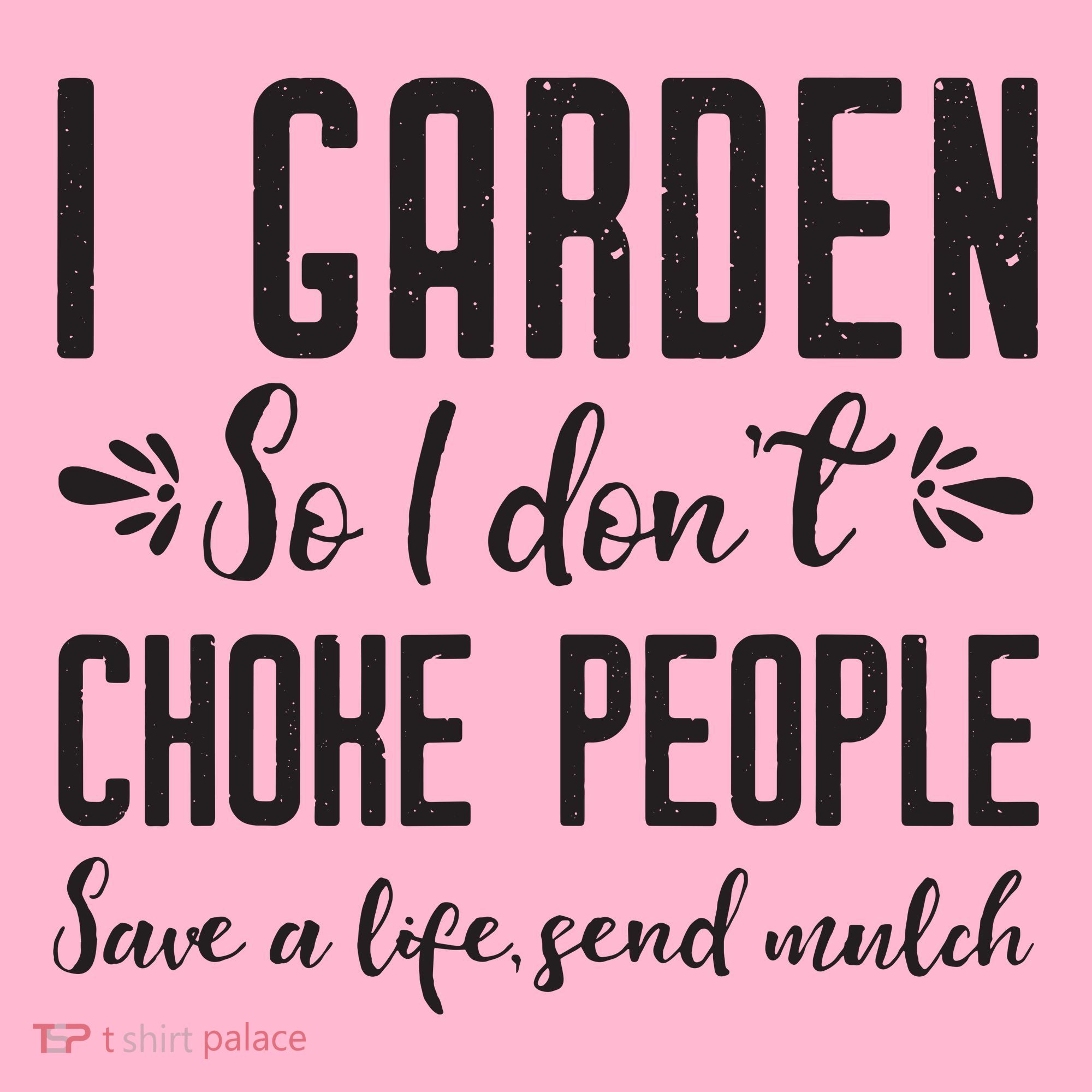 I Garden So I DonT Choke People Save A Life Send Mulch Gardening Gift Coaster