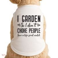 I Garden So I DonT Choke People Save A Life Send Mulch Gardening Gift Doggie Tank thumb 0
