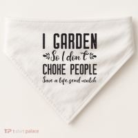 I Garden So I DonT Choke People Save A Life Send Mulch Gardening Gift USA-Made Doggie Bandana thumb 0